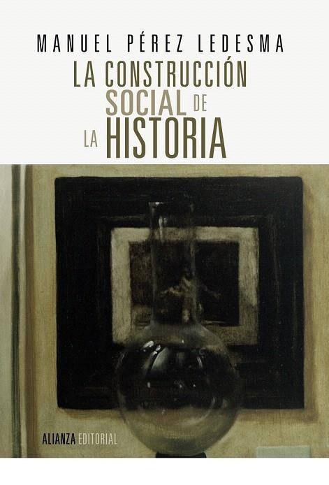 CONSTRUCCIÓN SOCIAL DE LA HISTORIA, LA | 9788420690643 | PÉREZ LEDESMA, MANUEL | Llibreria La Gralla | Llibreria online de Granollers