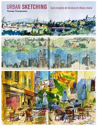 URBAN SKETCHING.GUÍA COMPLETA DE TÉCNICAS DE DIBUJO URBANO | 9788425227295 | THORSPECKEN, THOMAS | Llibreria La Gralla | Llibreria online de Granollers