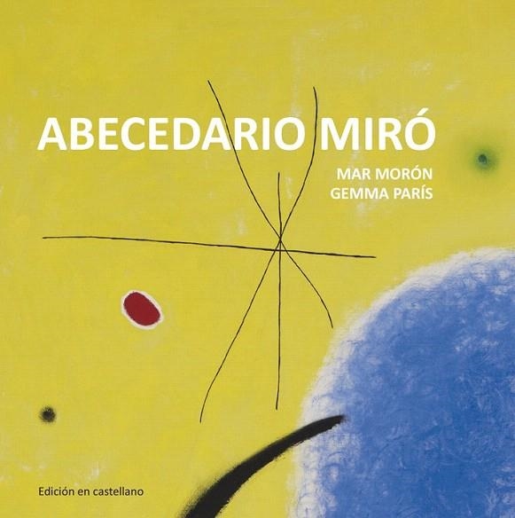 ABECEDARIO MIRÓ (EN CASTELLÀ...) | 9788425227332 | MORÓN, MAR / PARÍS, GEMMA | Llibreria La Gralla | Llibreria online de Granollers