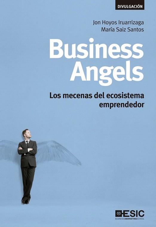 BUSINESS ANGELS | 9788473561525 | HOYOS IRUARRIZAGA, JON/SAIZ SANTOS, MARÍA | Llibreria La Gralla | Llibreria online de Granollers