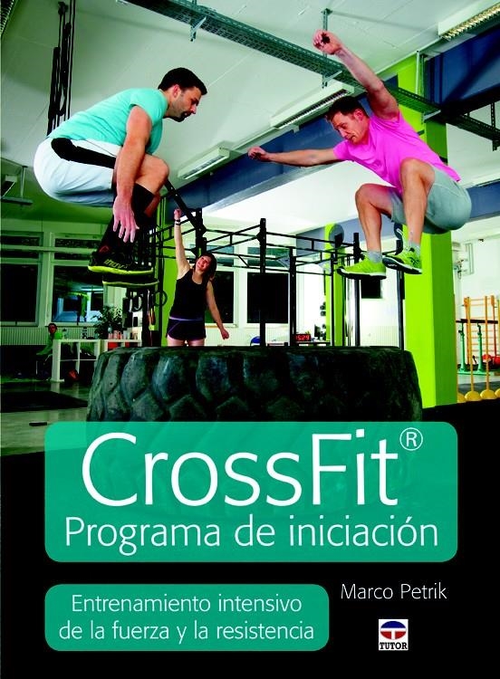 CROSSFIT PROGRAMA DE INICIACIÓN | 9788479029739 | PETRIK, MARCO | Llibreria La Gralla | Llibreria online de Granollers