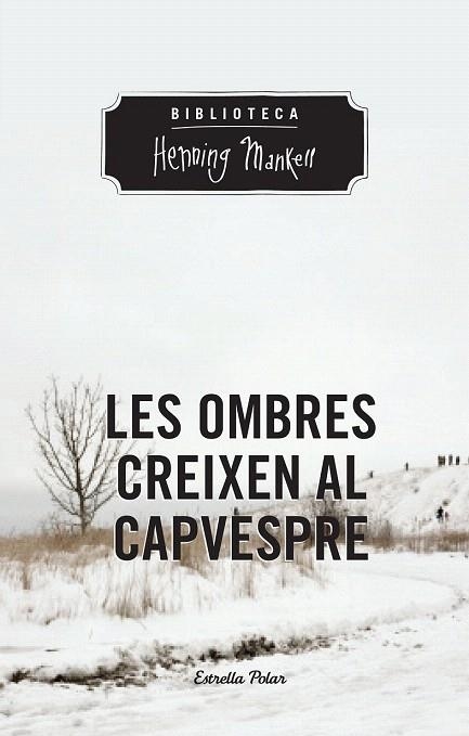 OMBRES CREIXEN AL CAPVESPRE, LES | 9788490574263 | MANKELL, HENNING | Llibreria La Gralla | Llibreria online de Granollers