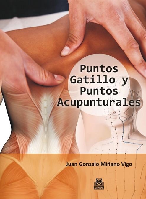 PUNTOS GATILLO Y PUNTOS ACUPUNTURALES | 9788499104485 | MIÑANO VIGO, JUAN GONZALO | Llibreria La Gralla | Llibreria online de Granollers