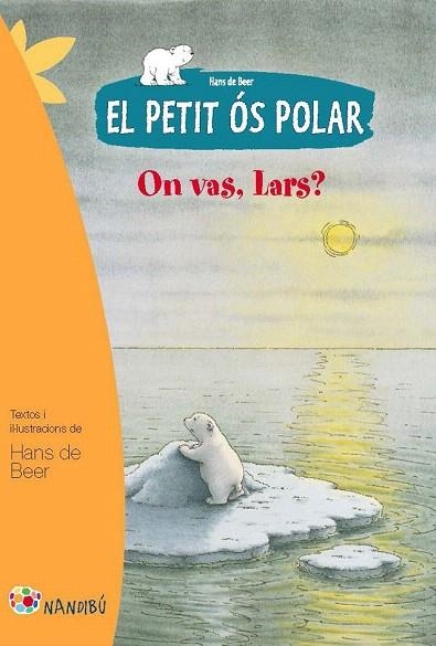 PETIT OS POLAR: ON VAS, LARS? (NANDIBÚ,2) | 9788499755274 | DE BEER, HANS | Llibreria La Gralla | Llibreria online de Granollers