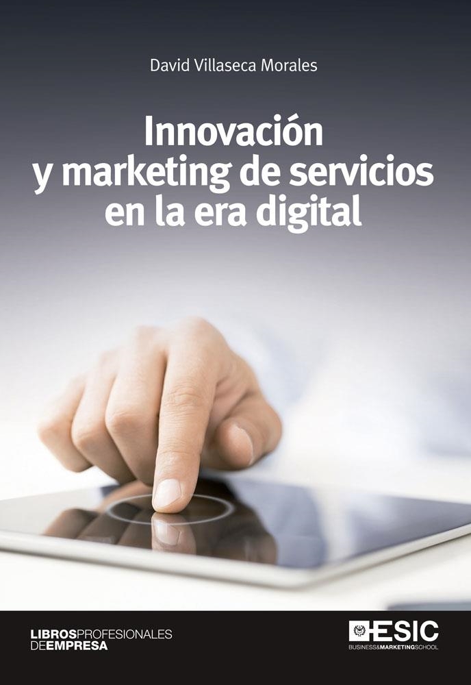 INNOVACIÓN Y MARKETING DE SERVICIOS EN LA ERA DIGITAL | 9788415986508 | VILLASECA MORALES, DAVID | Llibreria La Gralla | Librería online de Granollers