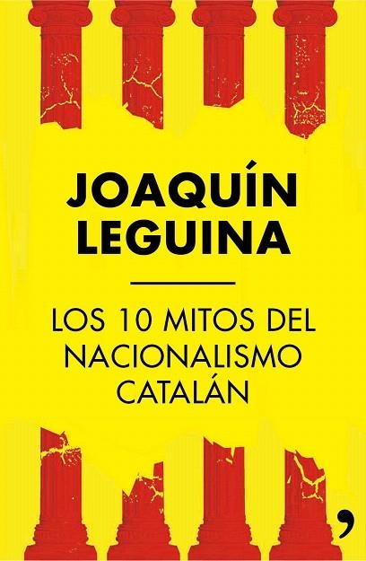 10 MITOS DEL NACIONALISMO CATALÁN, LOS | 9788499984414 | LEGUINA, JOAQUIN | Llibreria La Gralla | Librería online de Granollers