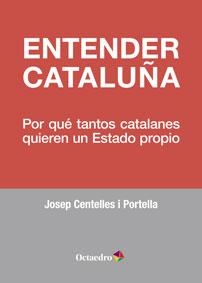 ENTENDER CATALUÑA | 9788499215952 | CENTELLES I PORTELLA, JOSEP | Llibreria La Gralla | Llibreria online de Granollers