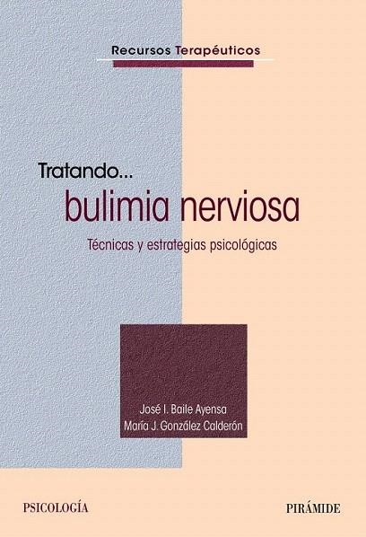 TRATANDO... BULIMIA NERVIOSA | 9788436832358 | BAILE AYENSA, JOSÉ  I./GONZÁLEZ CALDERÓN, MARÍA J. | Llibreria La Gralla | Llibreria online de Granollers