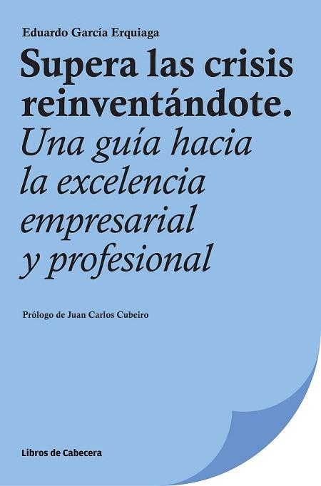 SUPERA LAS CRISIS REINVENTÁNDOTE | 9788494239717 | GARCÍA ERQUIAGA, EDUARDO | Llibreria La Gralla | Librería online de Granollers