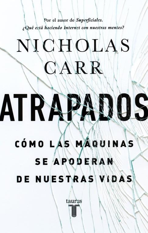 ATRAPADOS. CÓMO LAS MÁQUINAS SE APODERAN DE NUESTRAS VIDAS | 9788430616893 | CARR, NICHOLAS | Llibreria La Gralla | Llibreria online de Granollers