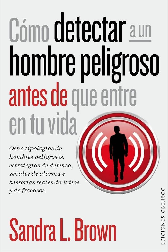 CÓMO DETECTAR A UN HOMBRE PELIGROSO ANTES DE QUE ENTRE EN TU VIDA | 9788416192045 | BROWN, SANDRA L. | Llibreria La Gralla | Llibreria online de Granollers