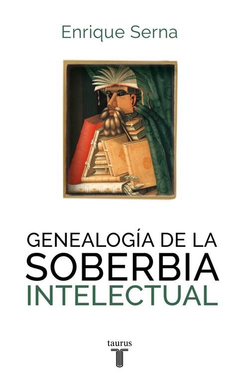 GENEALOGÍA DE LA SOBERBIA INTELECTUAL | 9788430616787 | SERNA, ENRIQUE | Llibreria La Gralla | Llibreria online de Granollers