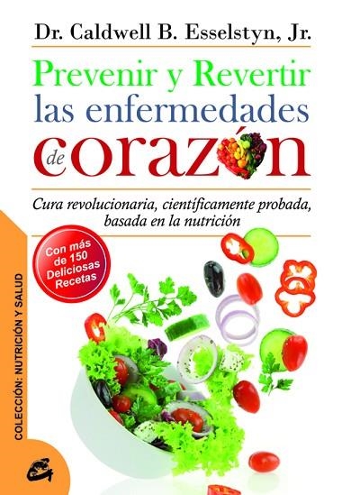 PREVENIR Y REVERTIR LAS ENFERMEDADES DE CORAZÓN  | 9788484454762 | ESSELSTYN JR, DR. CALDWELL B. | Llibreria La Gralla | Llibreria online de Granollers