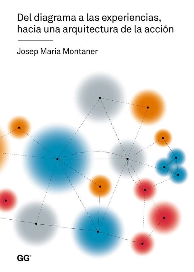 DEL DIAGRAMA A LAS EXPERIENCIAS, HACIA UNA ARQUITECTURA DE LA ACCIÓN | 9788425226700 | MONTANER, JOSEP MARIA | Llibreria La Gralla | Llibreria online de Granollers