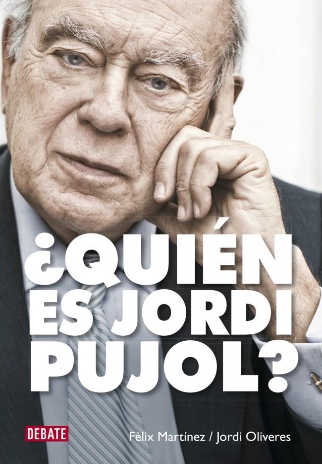 QUIÉN ES JORDI PUJOL? | 9788499924892 | MARTINEZ, FELIX / OLIVERES, JORDI | Llibreria La Gralla | Llibreria online de Granollers