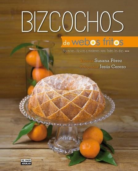 BIZCOCHOS DE WEBOS FRITOS | 9788403514157 | PEREZ, SUSANA | Llibreria La Gralla | Llibreria online de Granollers