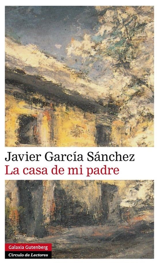 CASA DE MI PADRE, LA | 9788416072606 | GARCÍA SANCHEZ, JAVIER | Llibreria La Gralla | Llibreria online de Granollers