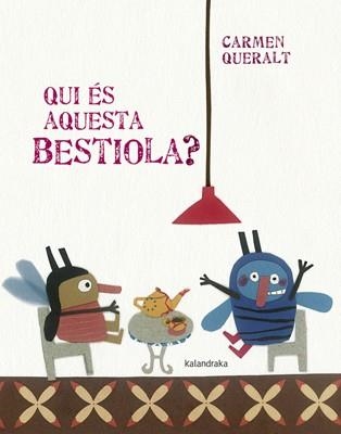 QUI ÉS AQUESTA BESTIOLA? | 9788484649007 | QUERALT, CARMEN | Llibreria La Gralla | Llibreria online de Granollers