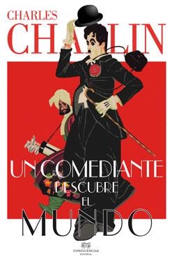 COMEDIANTE DESCUBRE EL MUNDO, UN | 9788494274237 | CHAPLIN, CHARLES | Llibreria La Gralla | Llibreria online de Granollers