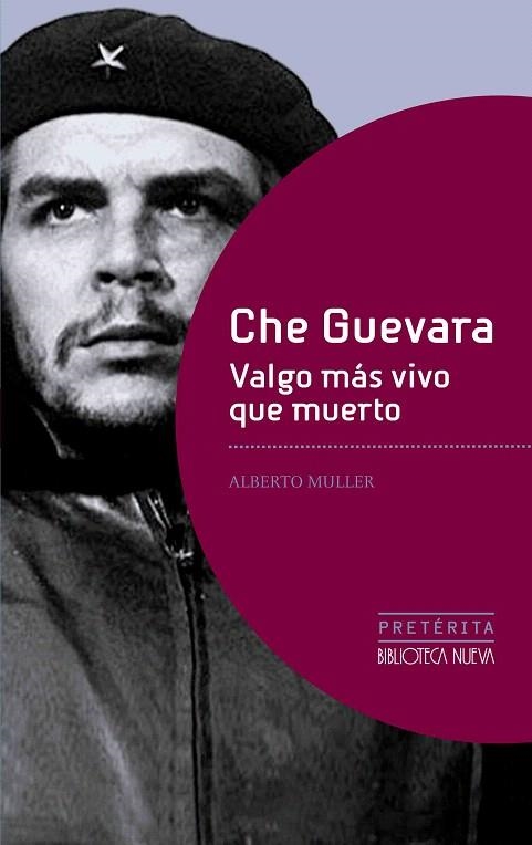 CHE GUEVARA. VALGO MÁS VIVO QUE MUERTO | 9788416170784 | MULLER, ALBERTO  | Llibreria La Gralla | Llibreria online de Granollers