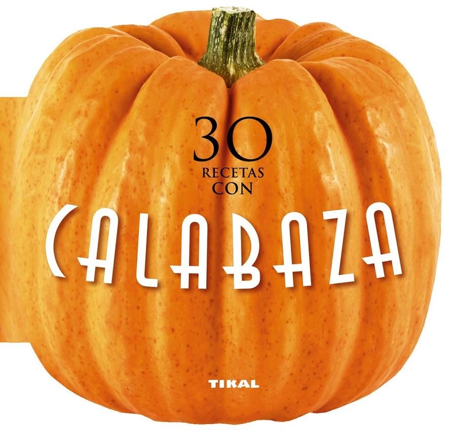 30 RECETAS CON CALABAZA | 9788499283449 | TIKAL, EQUIPO | Llibreria La Gralla | Librería online de Granollers