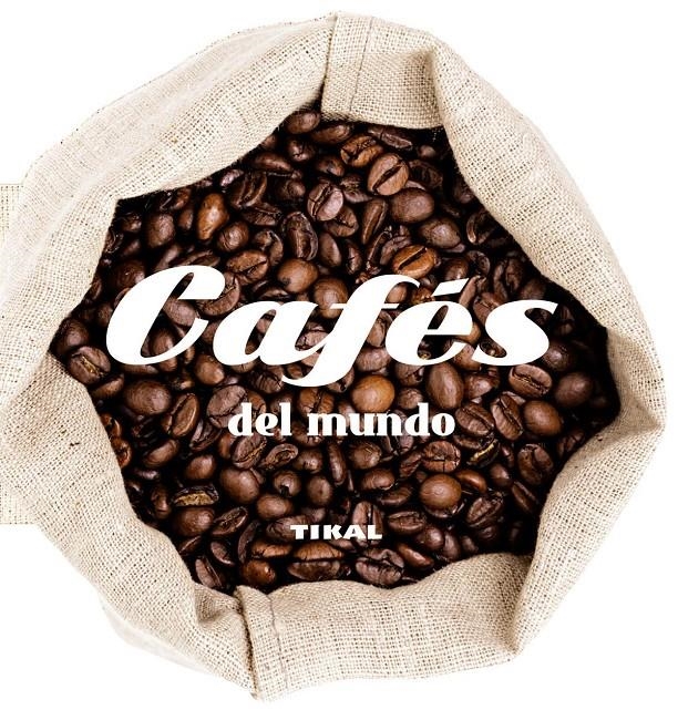 CAFÉS DEL MUNDO | 9788499283425 | TIKAL, EQUIPO | Llibreria La Gralla | Librería online de Granollers