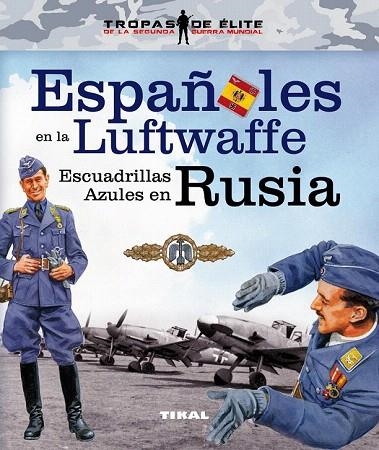 ESPAÑOLES EN LA LUFTWAFFE. ESCUADRILLAS AZULES EN RUSIA | 9788499283210 | CABALLERO JURADO, CARLOS | Llibreria La Gralla | Librería online de Granollers