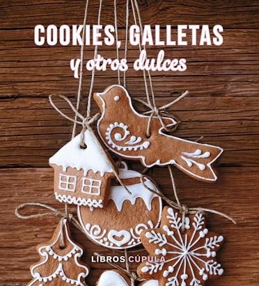 COOKIES, GALLETAS Y OTROS DULCES (KIT CÚPULA) | 9788448019631 | AA. VV. | Llibreria La Gralla | Llibreria online de Granollers