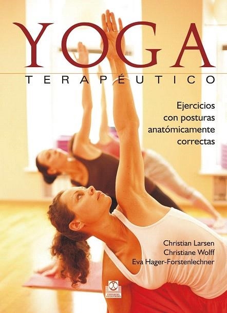 YOGA TERAPÉUTICO | 9788499105666 | LARSEN, CHRISTIAN/WOLFF, CHRISTIANE/HAGER-FORSTENLECHNER, EVA | Llibreria La Gralla | Llibreria online de Granollers