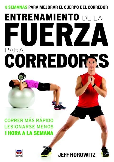 ENTRENAMIENTO DE LA FUERZA PARA CORREDORES | 9788479029777 | HOROWITZ, JEFF | Llibreria La Gralla | Llibreria online de Granollers