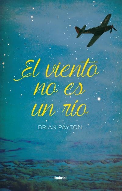 VIENTO NO ES UN RÍO, EL | 9788492915521 | PAYTON, BRIAN | Llibreria La Gralla | Llibreria online de Granollers