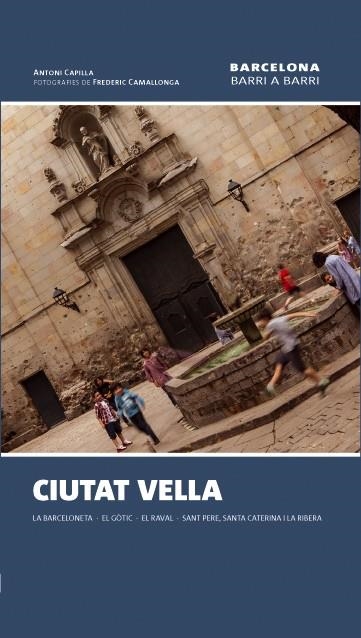 CIUTAT VELLA (BARCELONA BARRI A BARRI) | 9788490342596 | CAPILLA, ANTONI | Llibreria La Gralla | Llibreria online de Granollers