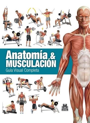 ANATOMÍA & MUSCULACIÓN. GUÍA VISUAL COMPLETA | 9788499104911 | CÁNOVAS LINARES, RICARDO | Llibreria La Gralla | Llibreria online de Granollers