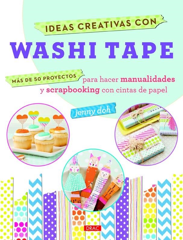 IDEAS CREATIVAS CON WASHI TAPE | 9788498744316 | DOH, JENNY | Llibreria La Gralla | Llibreria online de Granollers