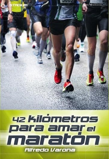 42 KILÓMETROS PARA AMAR EL MARATÓN | 9788416012091 | VARONA, ALFREDO | Llibreria La Gralla | Llibreria online de Granollers