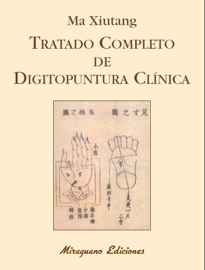 TRATADO COMPLETO DE DIGITOPUNTURA CLÍNICA | 9788478134229 | XIUTANG, MA | Llibreria La Gralla | Librería online de Granollers