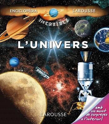 UNIVERS, L' (ENCICLOPEDIA INCREÏBLE LAROUSSE) | 9788416124473 | Llibreria La Gralla | Llibreria online de Granollers