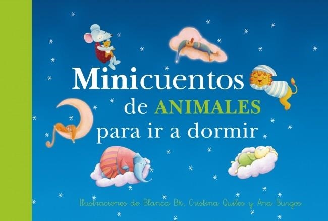 MINICUENTOS DE ANIMALES PARA IR A DORMIR | 9788448835941 | BURGOS,ANA/BK,BLANCA/QUILES,CRISTINA | Llibreria La Gralla | Llibreria online de Granollers