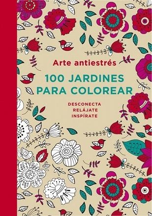 ARTE ANTIESTRÉS: 100 JARDINES PARA COLOREAR | 9788401347320 | AUTORES VARIOS | Llibreria La Gralla | Llibreria online de Granollers