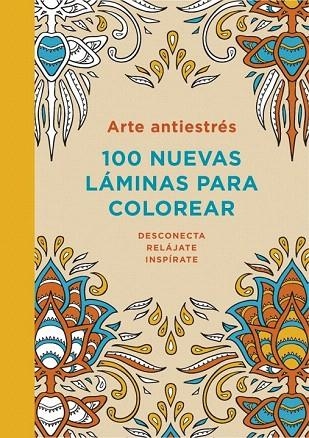 ARTE ANTIESTRÉS: 100 NUEVAS LÁMINAS PARA COLOREAR | 9788401347313 | AUTORES VARIOS | Llibreria La Gralla | Llibreria online de Granollers