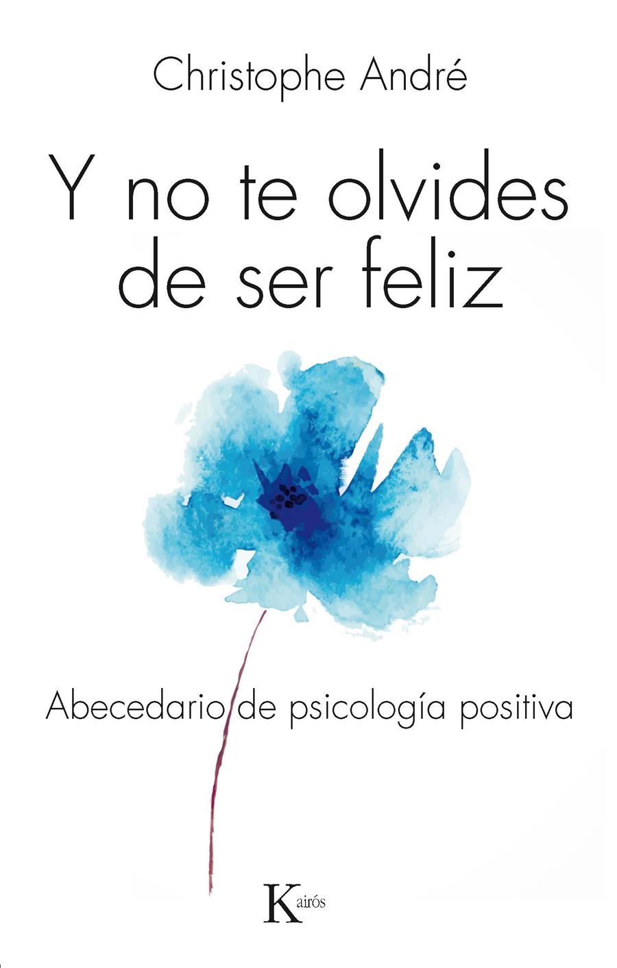 Y NO TE OLVIDES DE SER FELIZ | 9788499884103 | ANDRÉ, CHRISTOPHE | Llibreria La Gralla | Librería online de Granollers