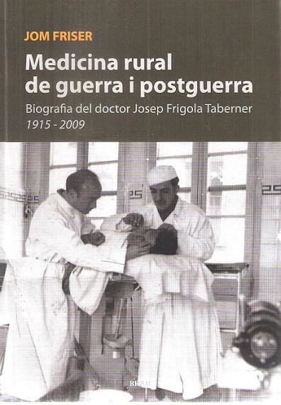 MEDICINA RURAL DE GUERRA I POSTGUERRA | 9788415885153 | FRIGOLA SERRA, JOSEP M | Llibreria La Gralla | Llibreria online de Granollers