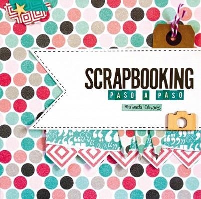 SCRAPBOOKING PASO A PASO | 9788415989967 | OLIVARES, MARIANELA | Llibreria La Gralla | Librería online de Granollers