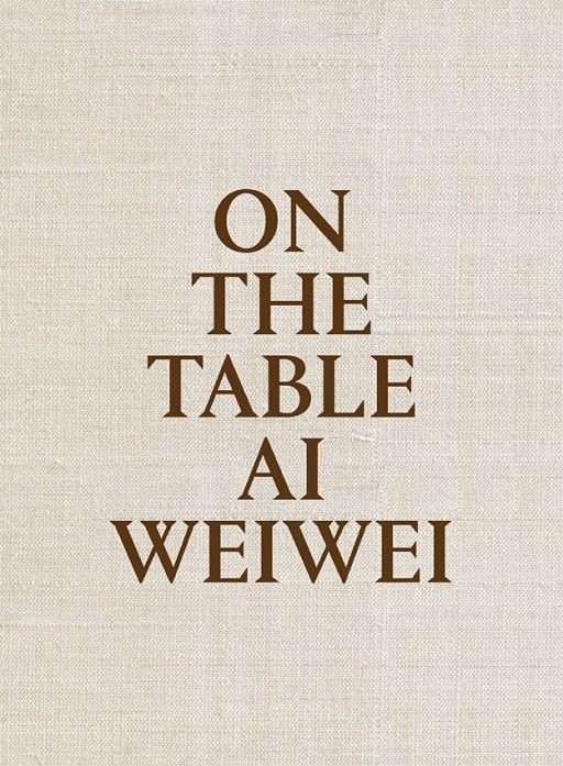 ON THE TABLE | 9788415691969 | WEIWEI, AI | Llibreria La Gralla | Llibreria online de Granollers