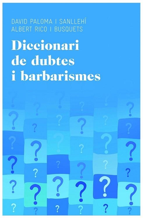 DICCIONARI DE DUBTES I BARBARISMES | 9788415954224 | PALOMA SANLLEHÍ, DAVID; RICO BUSQUETS, ALBERT | Llibreria La Gralla | Llibreria online de Granollers