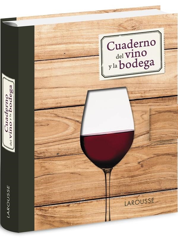 CUADERNO DEL VINO Y LA BODEGA | 9788416124114 | LAROUSSE EDITORIAL | Llibreria La Gralla | Llibreria online de Granollers