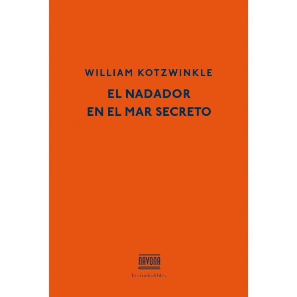 NADADOR EN EL MAR SECRETO, EL | 9788416259007 | KOTZWINKLE, WILLIAM | Llibreria La Gralla | Llibreria online de Granollers