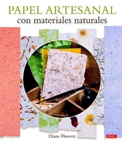 PAPEL ARTESANAL CON MATERIALES NATURALES | 9788498744408 | FLOWERS, DIANE | Llibreria La Gralla | Llibreria online de Granollers