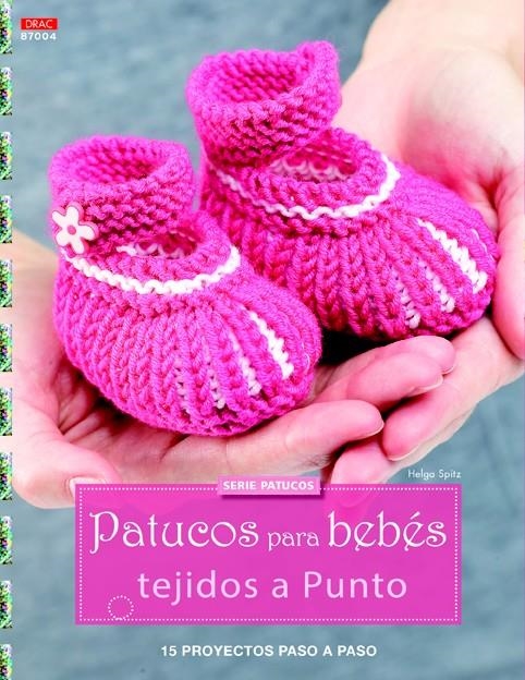 PATUCOS PARA BEBÉS TEJIDOS A PUNTO | 9788498744354 | SPITZ, HELGA | Llibreria La Gralla | Llibreria online de Granollers