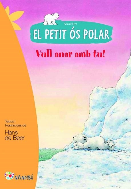 VULL ANAR AMB TU (EL PETIT ÓS POLAR) | 9788499755465 | DE BEER, HANS | Llibreria La Gralla | Librería online de Granollers